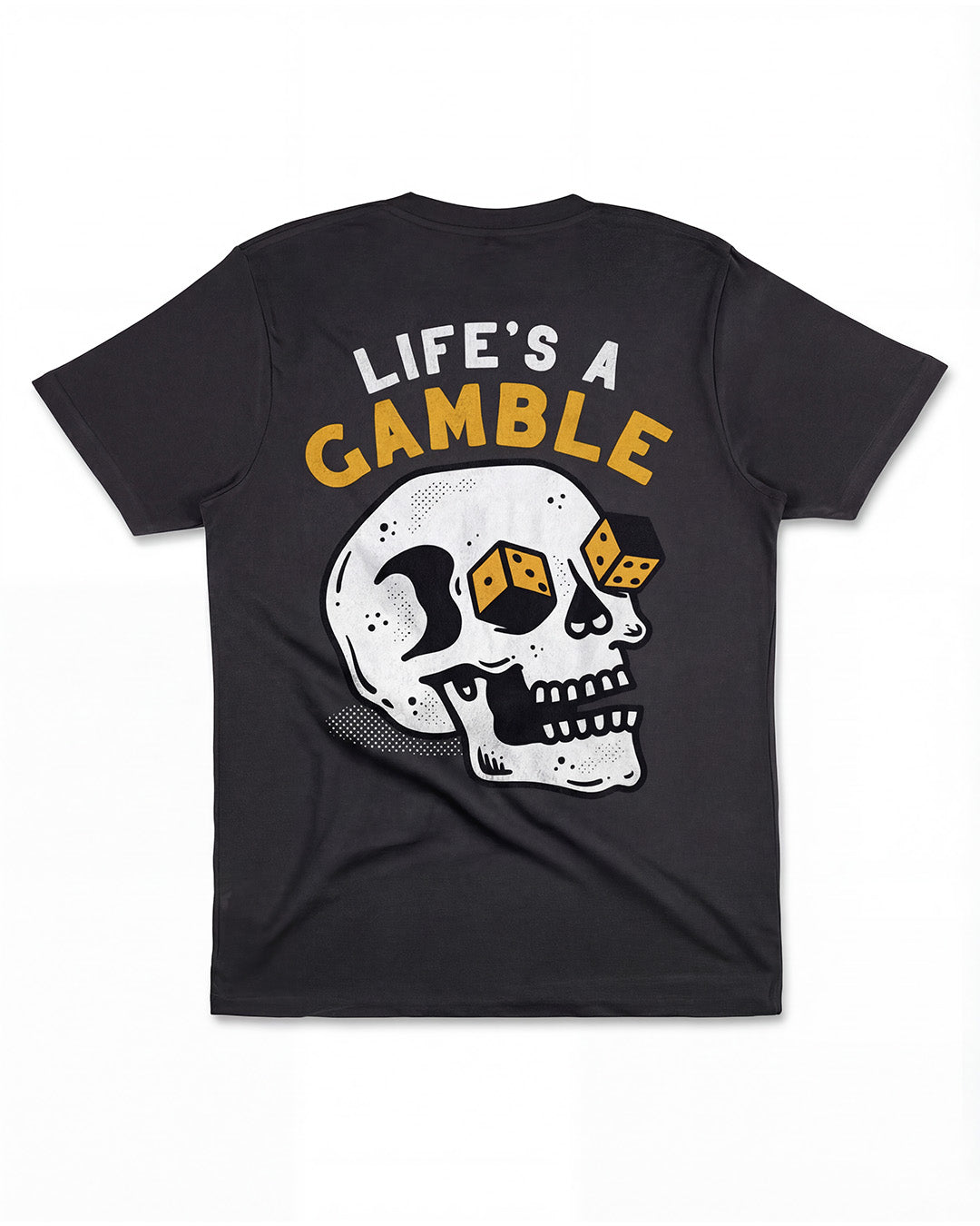Life's a Gamble (Back Print)